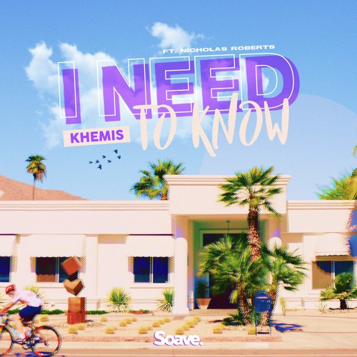 KHEMIS - I Need To Know (ft. Nicholas Roberts)