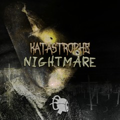 Katastrophe - Nightmare(Original Mix)Out Now