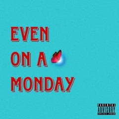 Even On A Monday Feat Elem3n