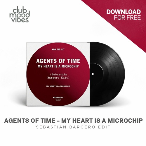 FREE DOWNLOAD: Agents Of Time - My Heart Is A Microchip (Sebastian Bargero Edit) [CMVF048]