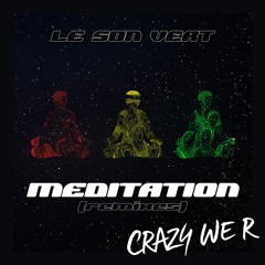Le Son Vert - Meditation (Crazy We R remix)