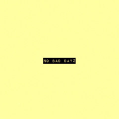 No Bad Dayz