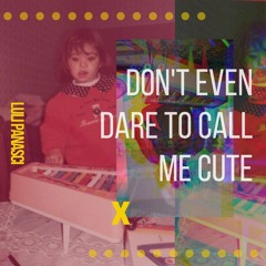 Don't even dare to call me cute | Mix 01