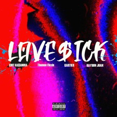 Love Sick (feat. Kaydon Juan, Kartier Kasanova, & Thomee Flexin')