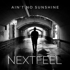 Ain't no Sunshine (cover by Nextfeel)