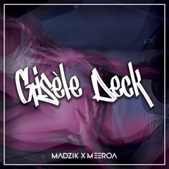 MADZIK X MEEROA - GISELE DECK