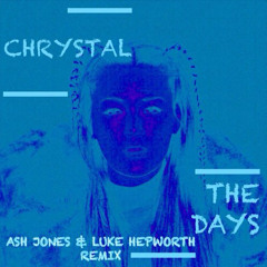 Chrystal - The Days Ash Jones & Luke Hepworth remix