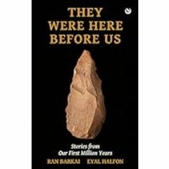 [Read Book] [They Were Here Before Us: Stories from the First Million Years] - Eyal Halfon PDF