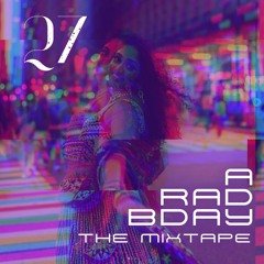 Rad's 27th Bday Mixtape - 1 Hour Set