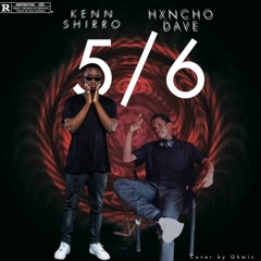 Hxncho Dave ft Kenn Shirro (5/6)[Prod by Bem's]