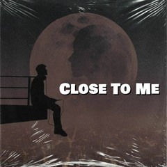Close To Me
