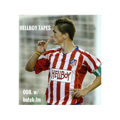 HELLBOY TAPES 008. w/ butch.fm