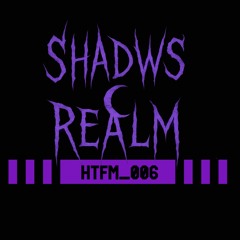 ✧SHADWSREALM✧ - Guest Mix - HTFM_006