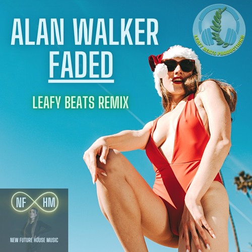 Alan Walker Faded (Leafy Beats Remix 2021)