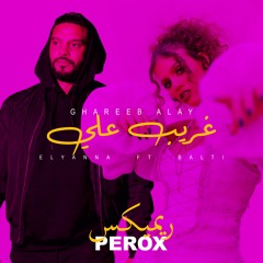 Elyanna X Balti - Ghareeb Alay (PEROX Remix) Available On Spotify