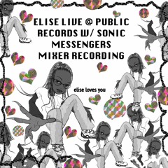 Elise Live - Sonic Messengers @ Public Records - Mixer Recording