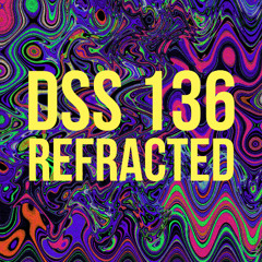 DSS 136 | Refracted