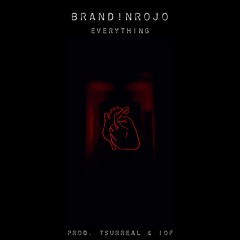 Everything (Prod. By Tsurreal & IOF)