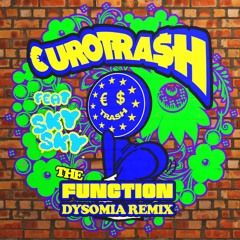 Yellow Claw presents €URO TRA$H - The Function Feat. Sky Sky (DYSOMIA Remix)
