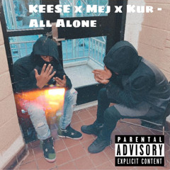 Keese x Mej x Kur - All Alone