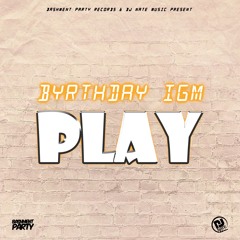 Byrthday IGM - Play (Love Dreams Riddim)