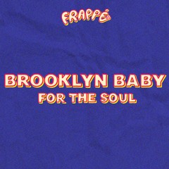 PREMIERE: Brooklyn Baby - For The Soul [Frappé Records]