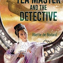 [VIEW] [EPUB KINDLE PDF EBOOK] The Tea Master and the Detective by  Aliette de Bodard 📕