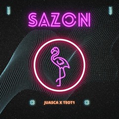 Juasca & TEOT1 - SAZON