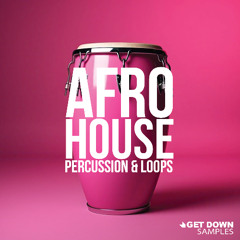 Get Down Samples Presents Afro House Percussion & Loops [OUT NOW]