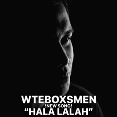 WTEBOXSMEN - HALA LALAH