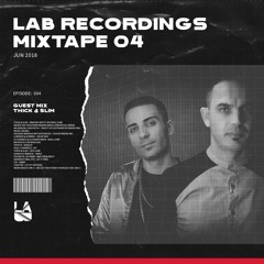 LAB Recordings Mixtape 04 | Guestmix Thick &  Slim