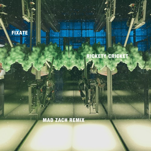 Fixate - "Rickety Cricket" [Mad Zach Remix]