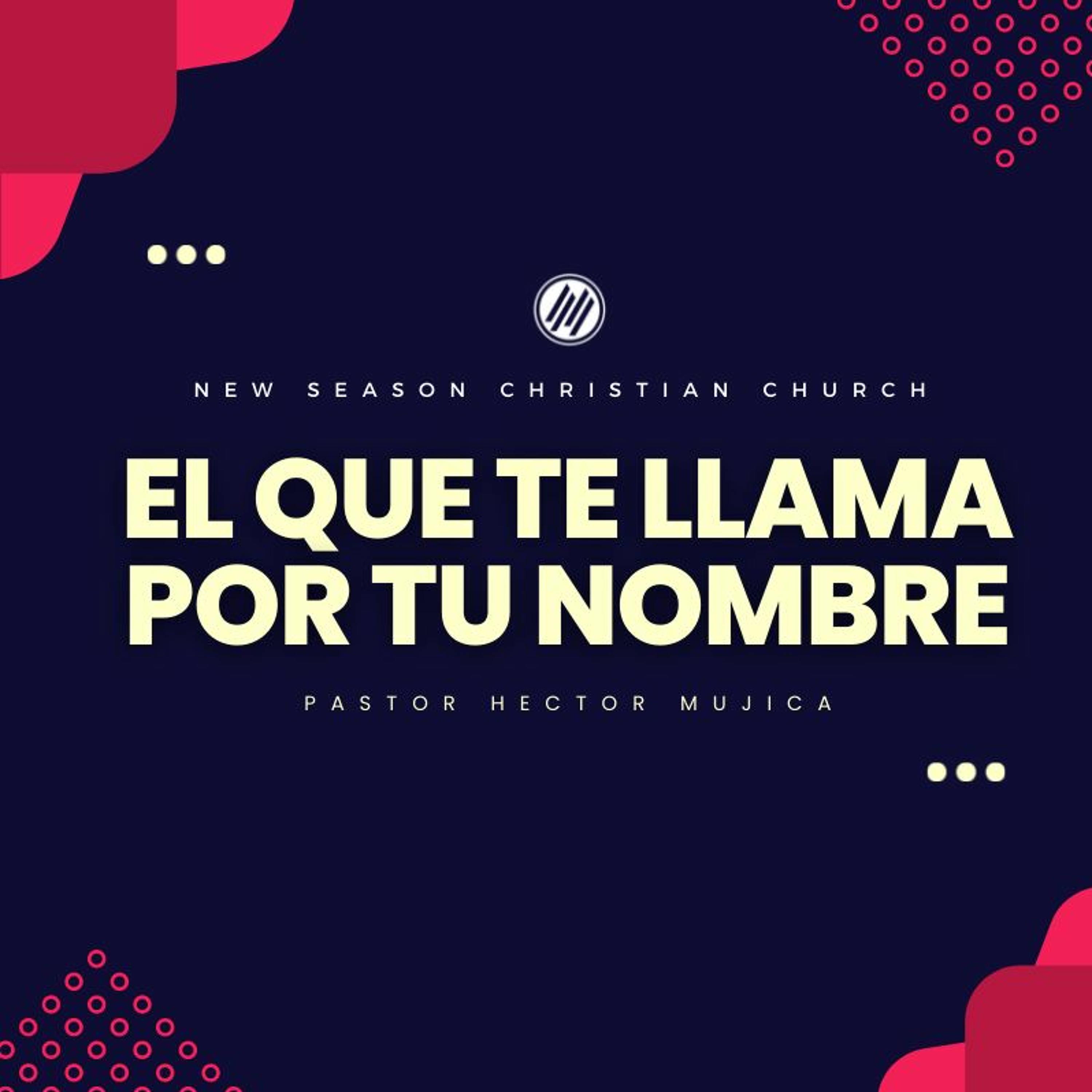 El Que Te Llama Por Tu Nombre  :: Pastor Hector Mujica | 07.17.2022 episode artwork