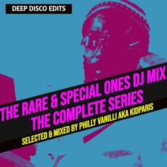 THE RARE & SPECIAL ONES DJ MIX - The Complete Series - selected&mixed by Philly Vanilli aka KidParis