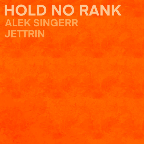 HOLD NO RANK - ALEK SINGERR & JETTRIN