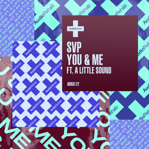 SVP feat. A Little Sound - You & Me [Audio Rehab]