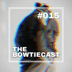 The BowtieCast #15
