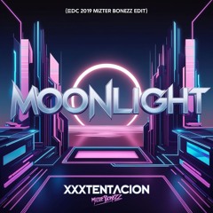 XXXTentacion - Moonlight (EDC 2019 Mizter Bonezz Edit)