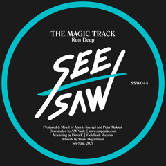 PREMIERE: The Magic Track - Run Deep [See-Saw]