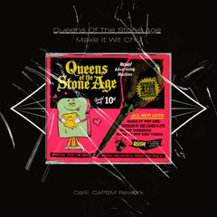 Queens Of The Stone Age - Make It Wit Chu (Callil & CAPSM Rework)