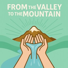 From the Valley to the Mountain