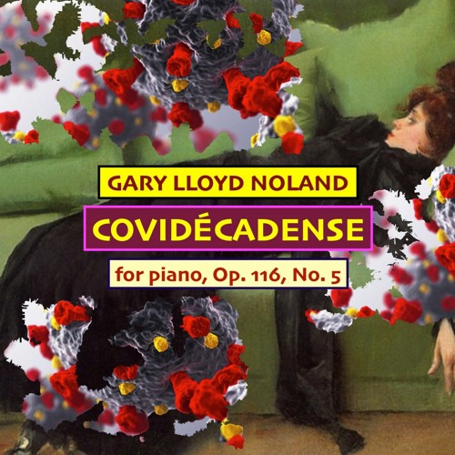 COVIDÉCADENSE for piano, Op. 116, No. 5 (Aug. 12, 2020)