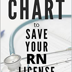 FREE KINDLE 📤 Chart to Save Your RN License: A Comprehensive Guide to What, When, an