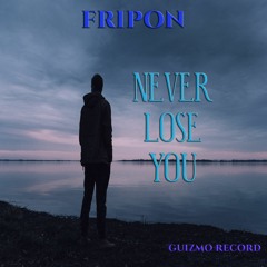 Fripon - Never Lose You