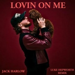 Jack Harlow - Lovin On Me (Luke Hepworth Remix)