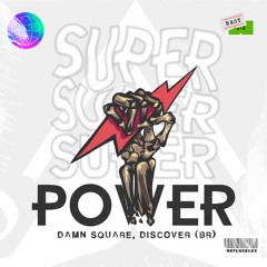 Damn Square, Discover (BR) - Super Power (Original Mix) [MUSTACHE CREW RECORDS]