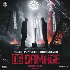 Unresolved & Polish_Punisher - OG Damage (ROOMACH REMIX)