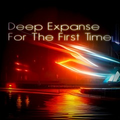 Deep Expanse - For The First Time