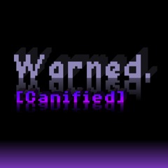 [AleAtorio3] Undertale:Promised - Warned. [Canified]