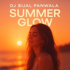 BIJAL - Summer Glow ft Jonathan Cruise